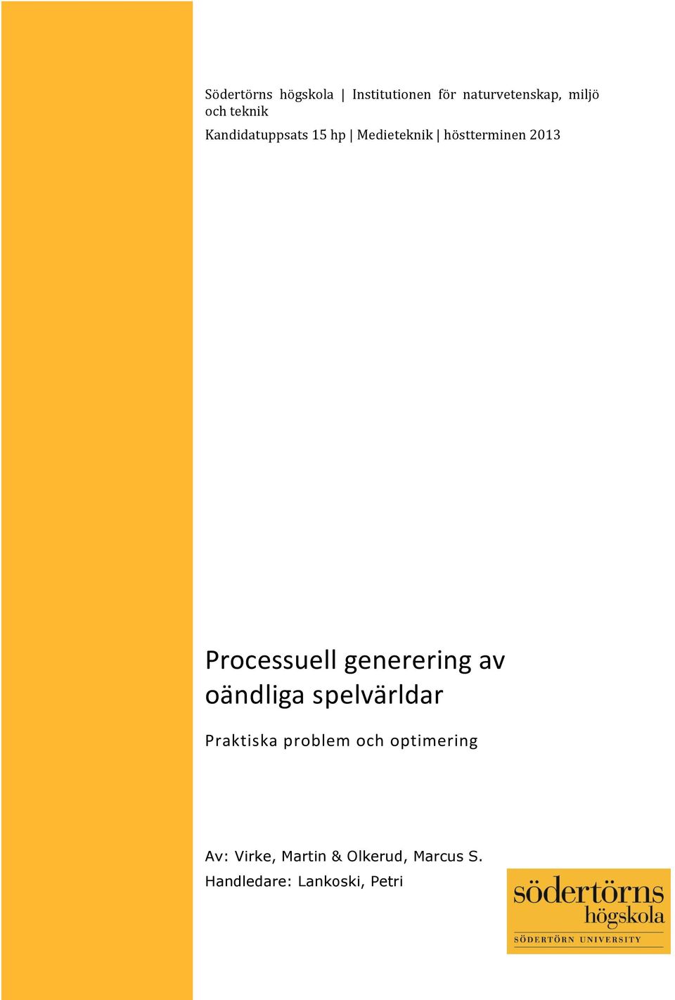 Processuell generering av oändliga spelvärldar Praktiska problem