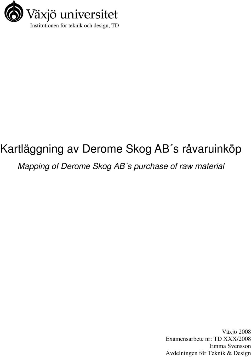 s purchase of raw material Växjö 2008 Examensarbete nr: