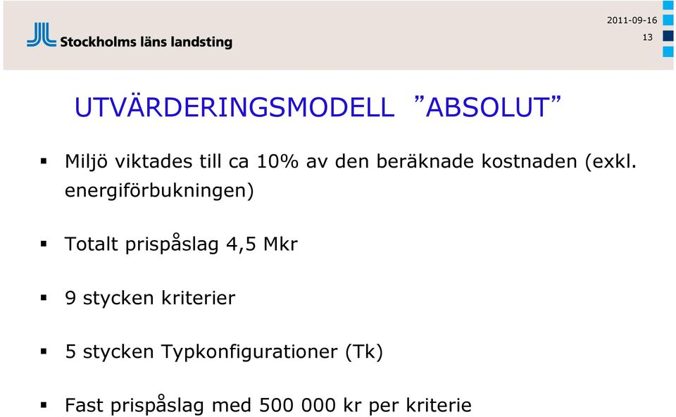 energiförbukningen) Totalt prispåslag 4,5 Mkr 9 stycken