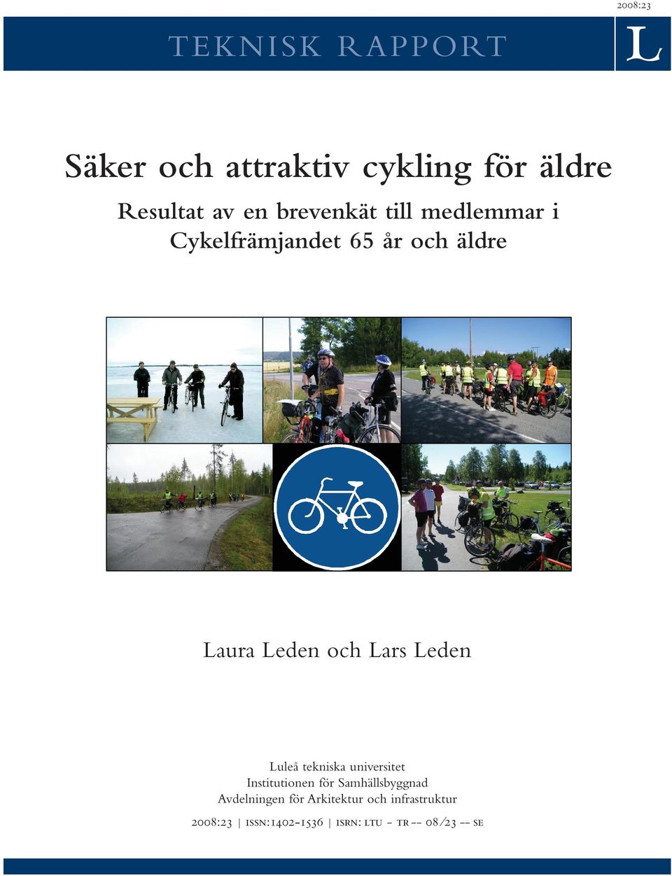 Cykelfrämjandet 65 år och äldre Laura Leden och Lars Leden Laura Leden och Lars Leden Luleå tekniska universitet