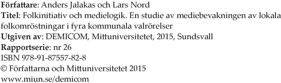 valrörelser Utgiven av: DEMICOM, Mittuniversitetet, 2015, Sundsvall