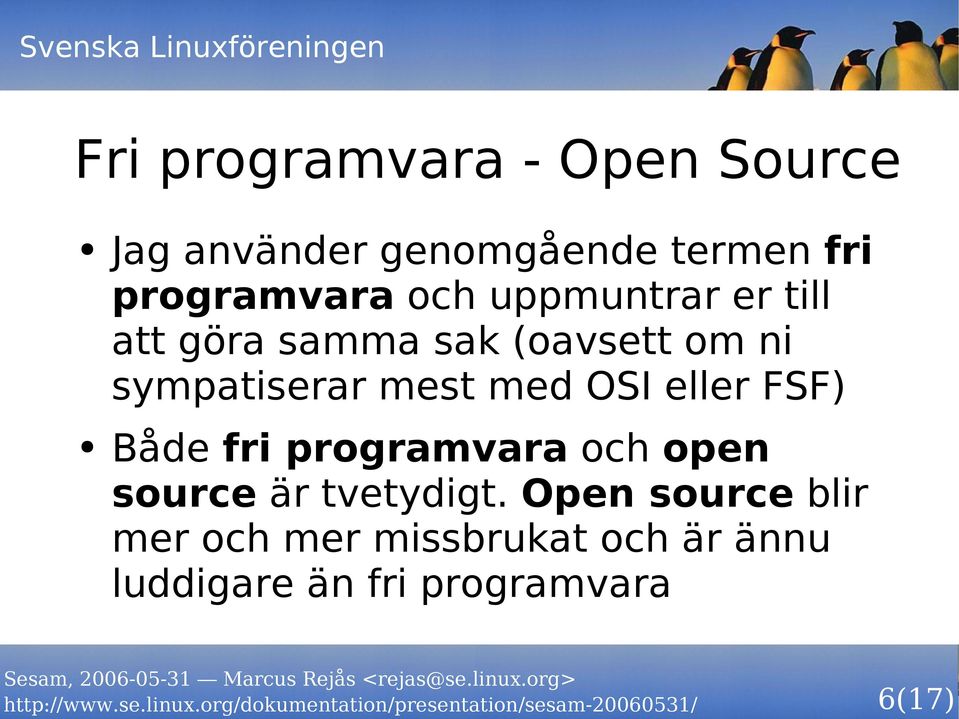 med OSI eller FSF) Både fri programvara och open source är tvetydigt.
