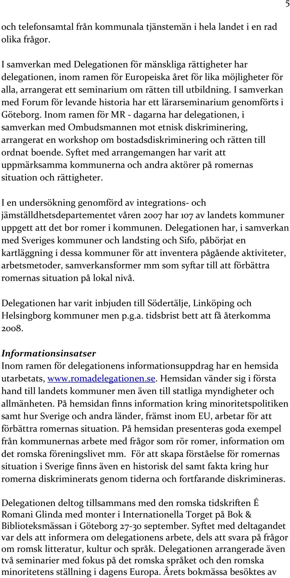 I samverkan med Forum för levande historia har ett lärarseminarium genomförts i Göteborg.