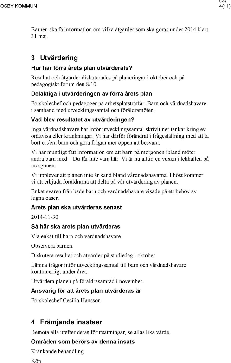 Barn och vårdnadshavare i samband med utvecklingssamtal och föräldramöten. Vad blev resultatet av utvärderingen?