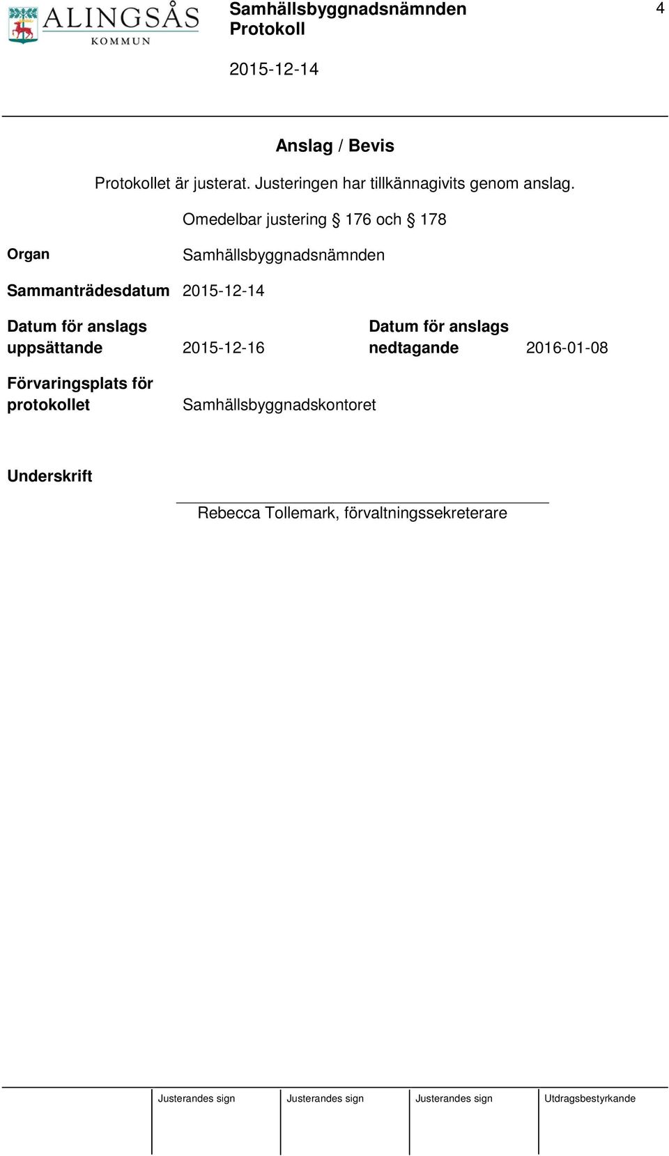 för anslags uppsättande 2015-12-16 Datum för anslags nedtagande 2016-01-08