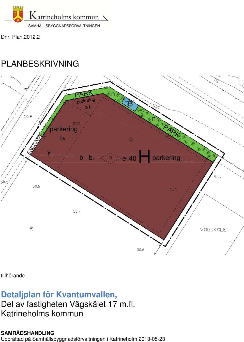 Kvantumvallen, Del av fastigheten Vägskälet 17 m.fl.