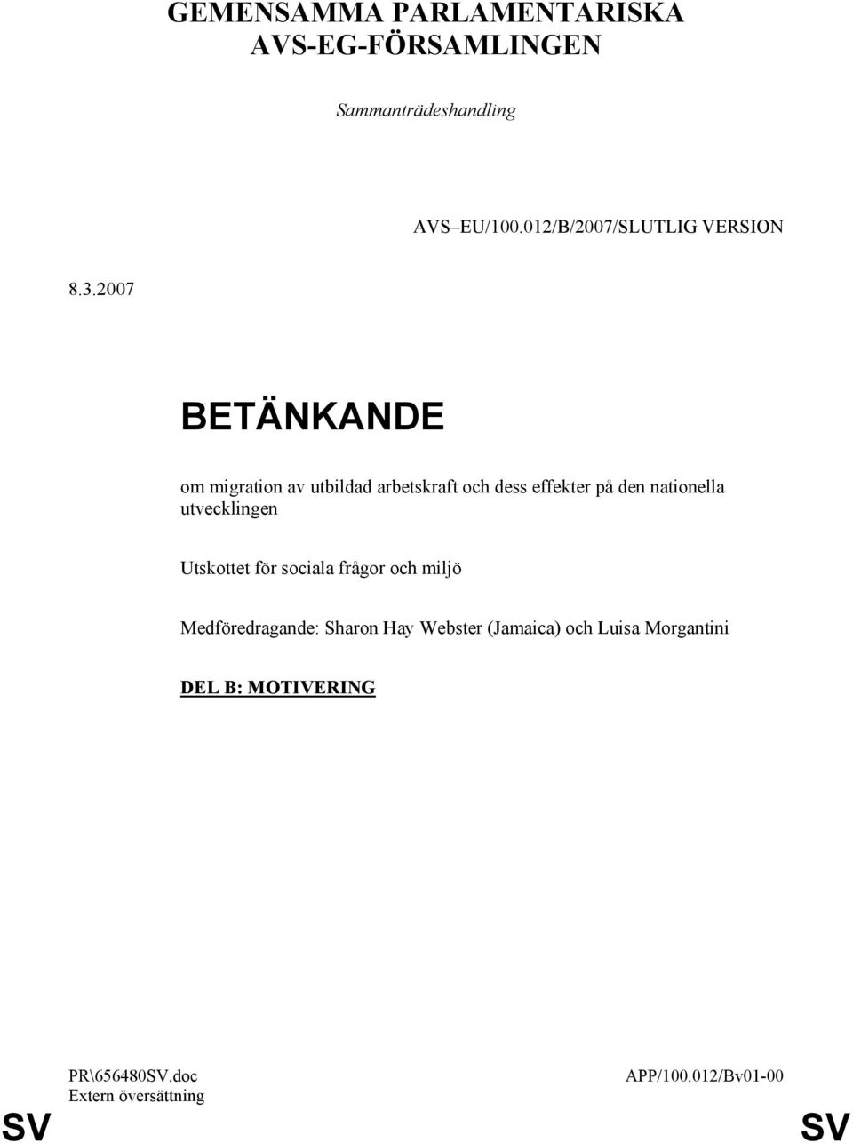 2007 BETÄNKANDE om migration av utbildad arbetskraft och dess effekter på den nationella