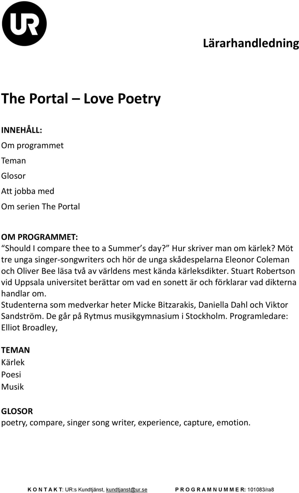 Stuart Robertson vid Uppsala universitet berättar om vad en sonett är och förklarar vad dikterna handlar om.