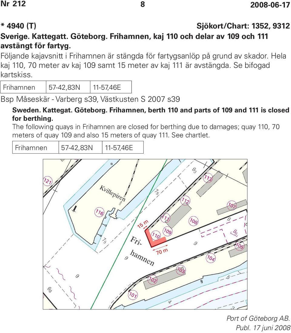 Frihamnen 57-42,83N 11-57,46E Bsp Måseskär - Varberg s39, Västkusten S 2007 s39 Sweden. Kattegat. Göteborg.