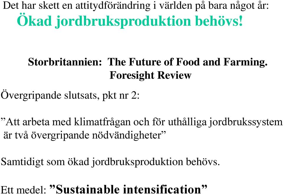 Foresight Review Övergripande slutsats, pkt nr 2: Att arbeta med klimatfrågan och för