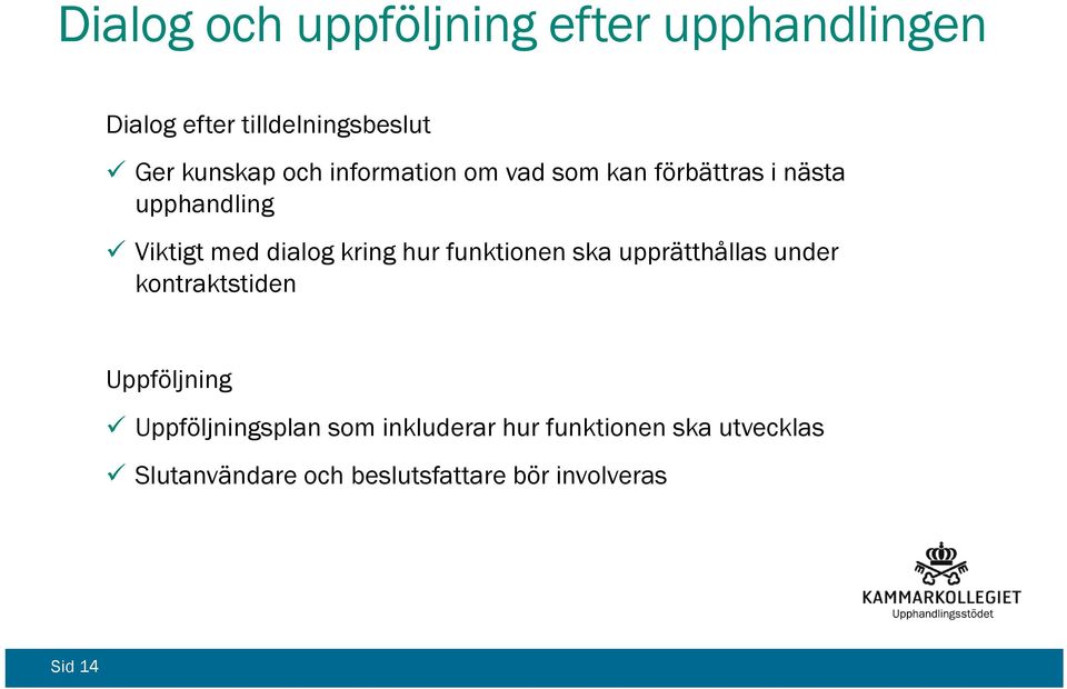 hur funktionen ska upprätthållas under kontraktstiden Uppföljning Uppföljningsplan som