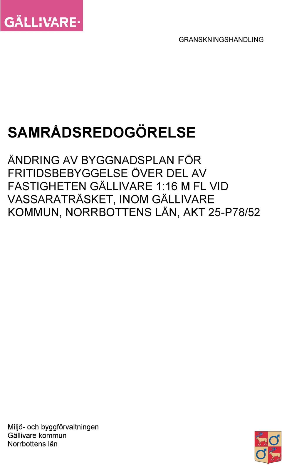 VID VASSARATRÄSKET, INOM GÄLLIVARE KOMMUN, NORRBOTTENS LÄN, AKT