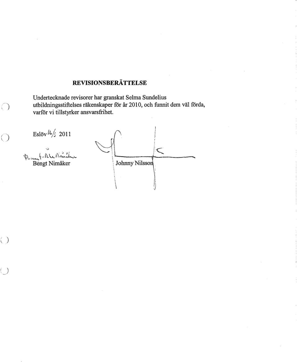 2010, och funnit dem väl förda, varffir vi tillstyrker