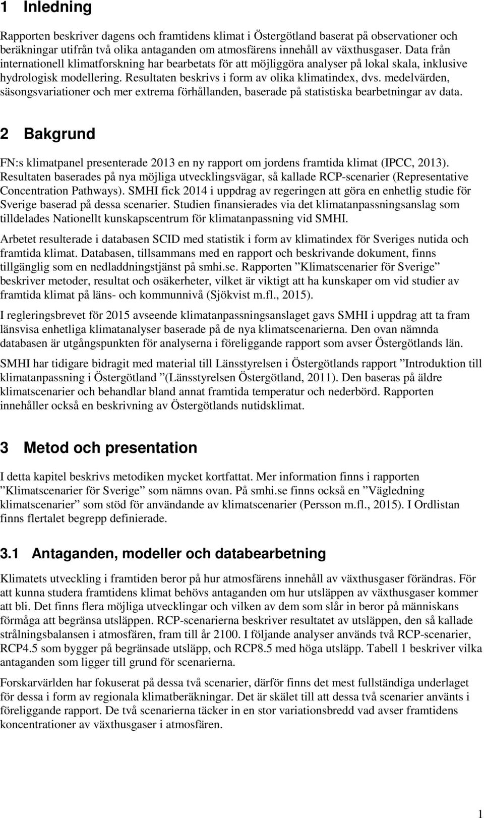 medelvärden, säsongsvariationer och mer extrema förhållanden, baserade på statistiska bearbetningar av data.