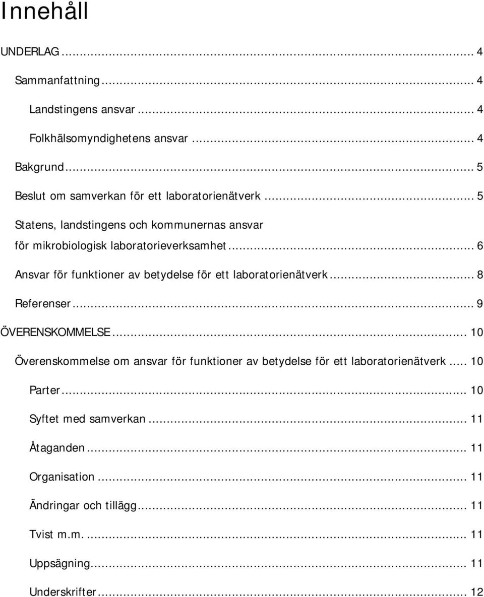 .. 6 Ansvar för funktioner av betydelse för ett laboratorienätverk... 8 Referenser... 9 ÖVERENSKOMMELSE.