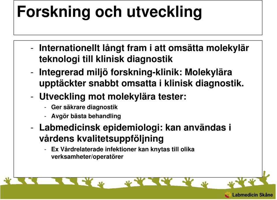 - Utveckling mot molekylära tester: - Ger säkrare diagnostik - Avgör bästa behandling - Labmedicinsk