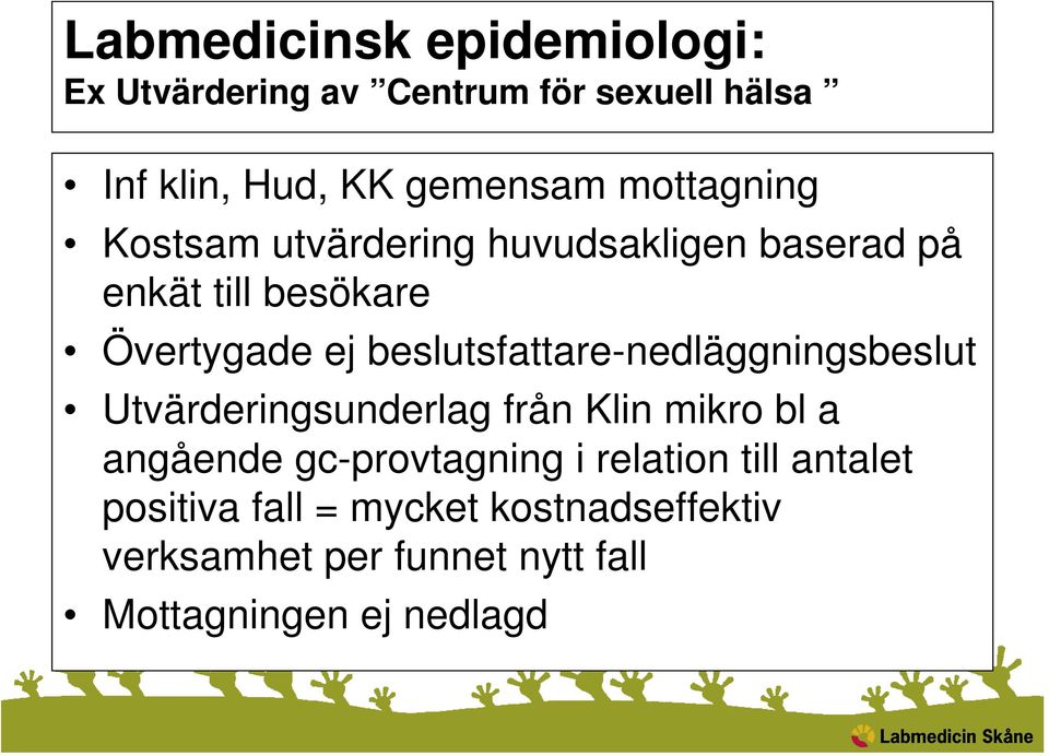 beslutsfattare-nedläggningsbeslut Utvärderingsunderlag från Klin mikro bl a angående gc-provtagning i