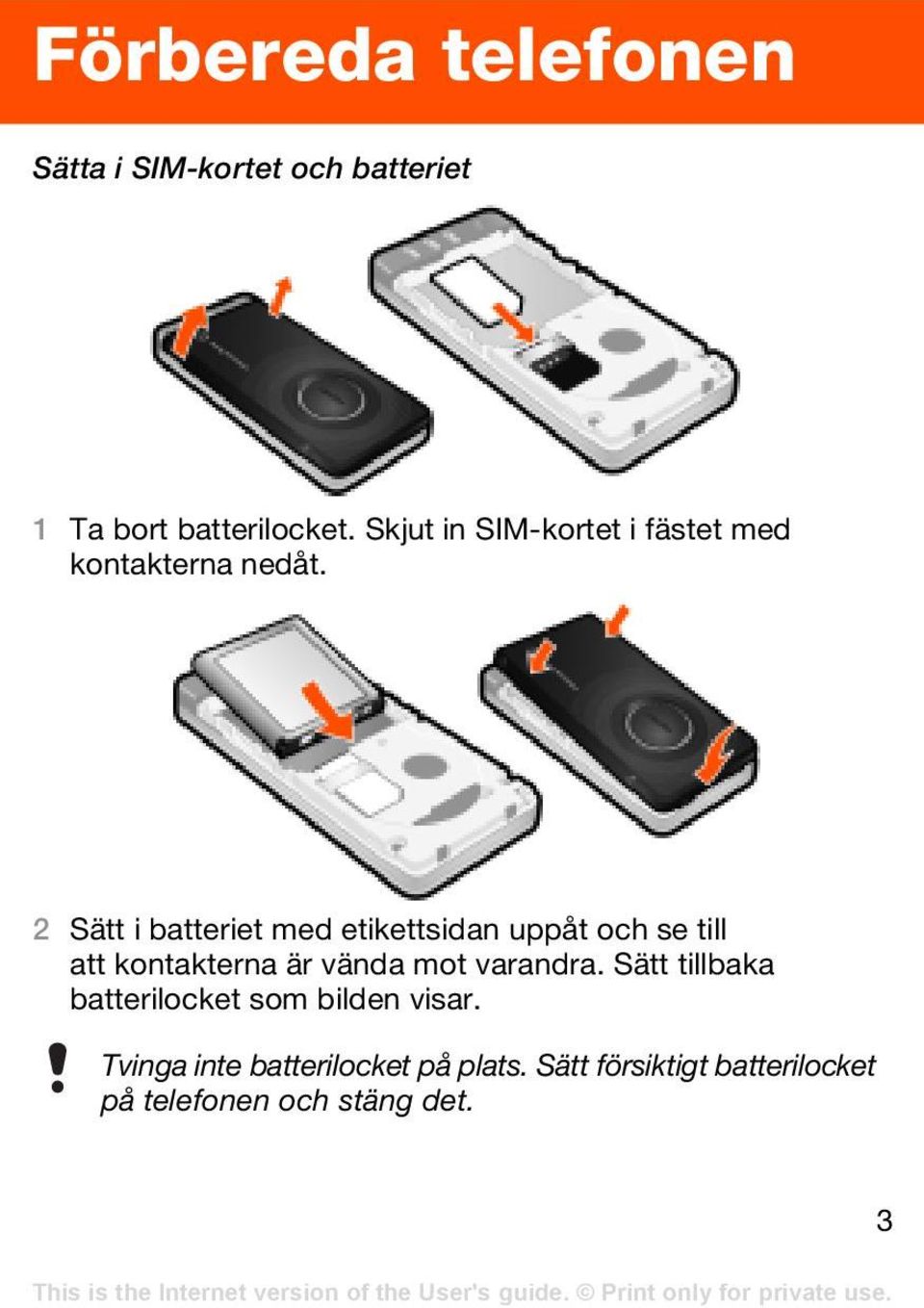 2 Sätt i batteriet med etikettsidan uppåt och se till att kontakterna är vända mot
