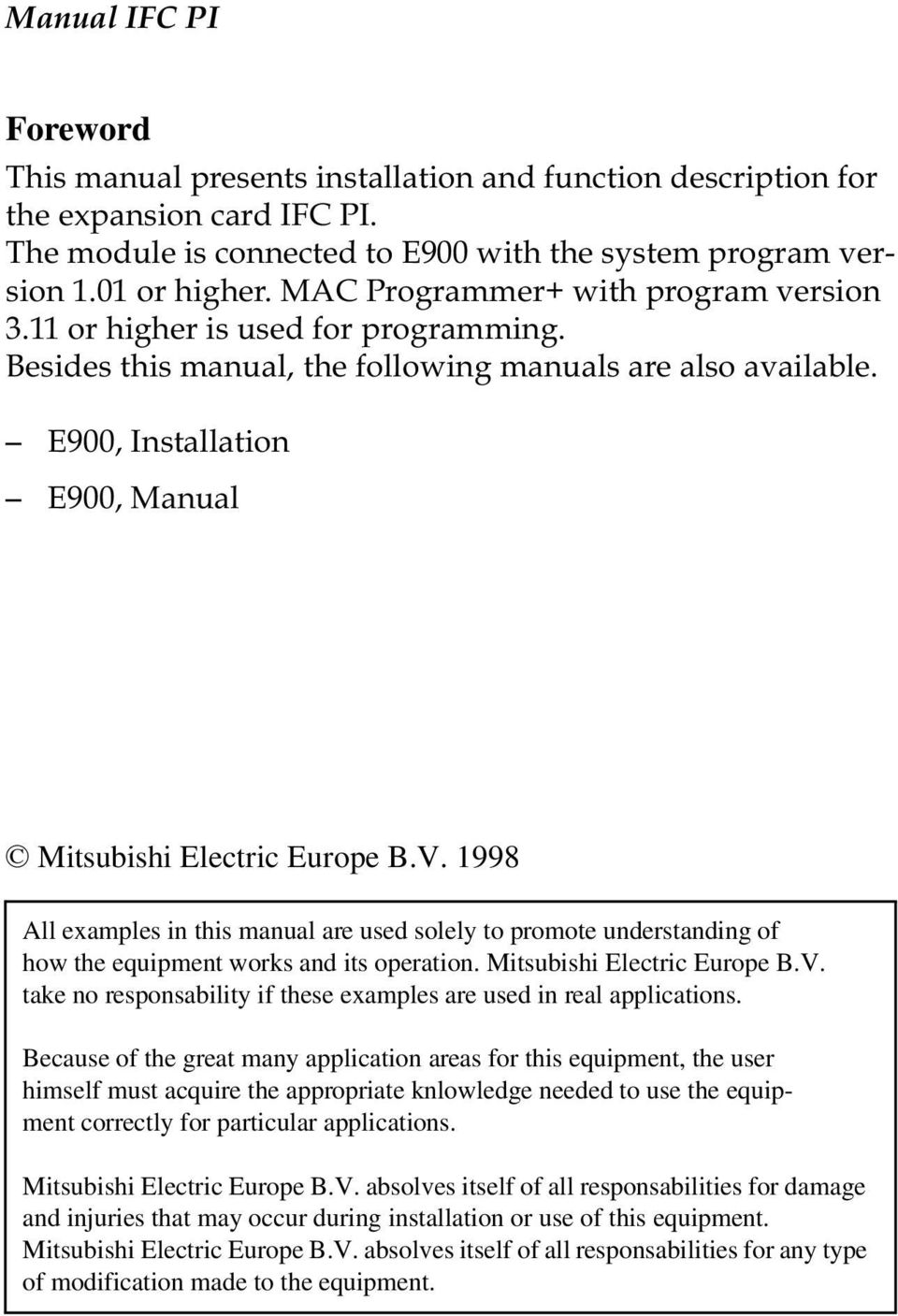 E900, Installation E900, Manual Mitsubishi Electric Europe B.V. 1998 All examples in this manual are used solely to promote understanding of how the equipment works and its operation.