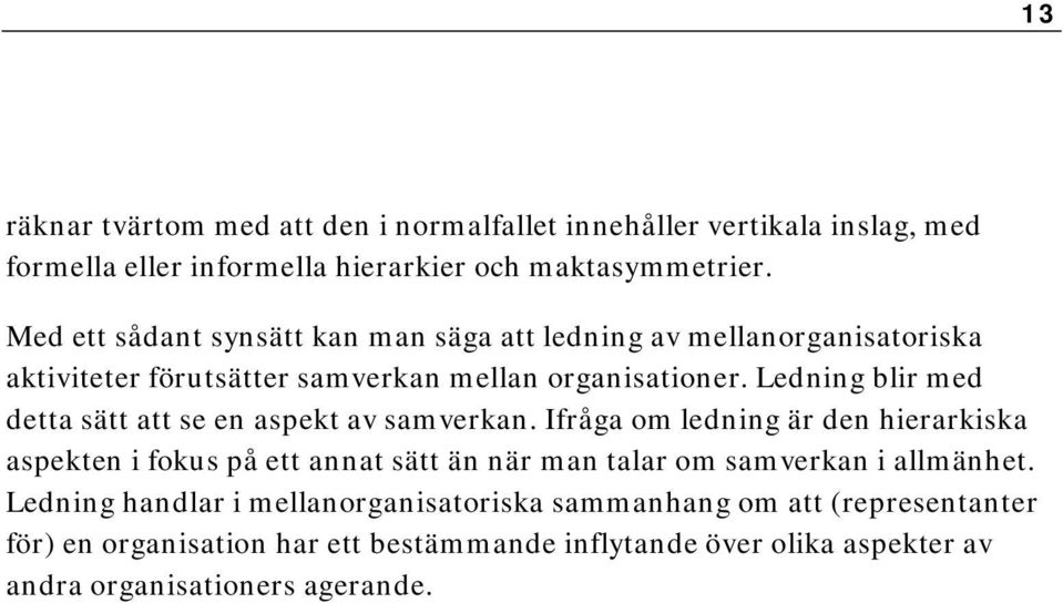 Ledning blir med detta sätt att se en aspekt av samverkan.