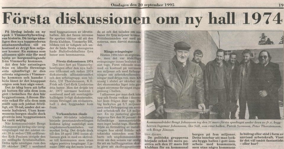 Att den här satsningen från en ideells förenings sida ojämförligt är den största någonsin i Vimmerby kommun och kanske i hela länet är det knappast någon som kan säga emot.