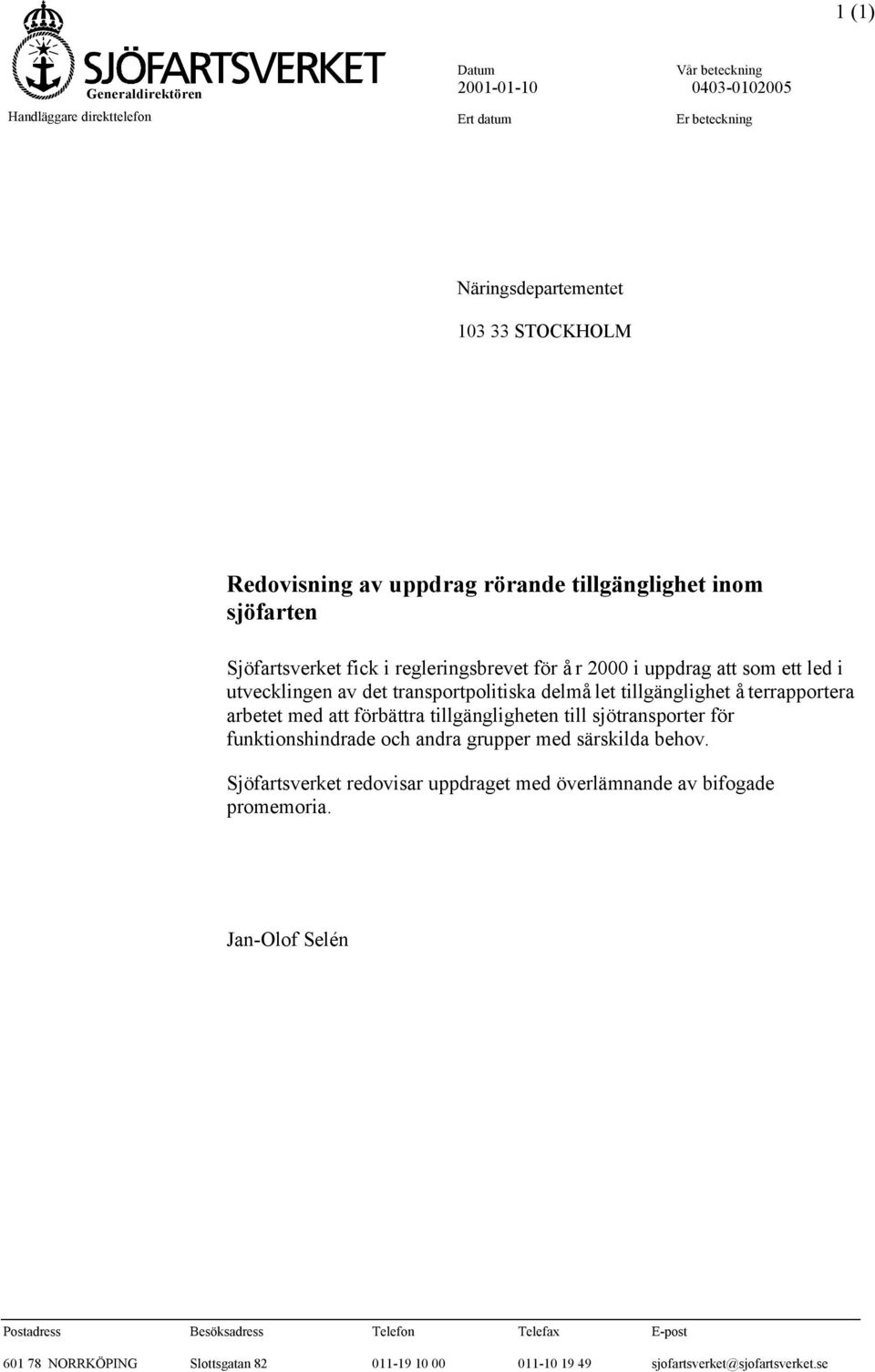 återrapportera arbetet med att förbättra tillgängligheten till sjötransporter för funktionshindrade och andra grupper med särskilda behov.