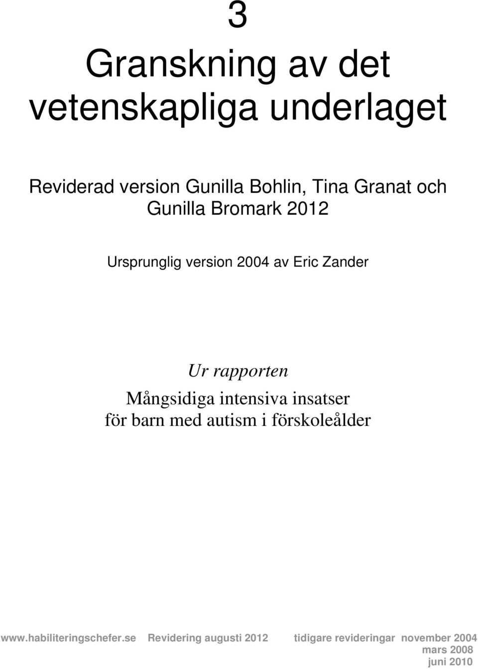 Mångsidiga intensiva insatser för barn med autism i förskoleålder www.