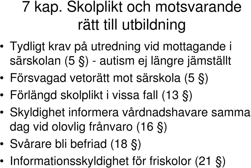 särskolan (5 ) - autism ej längre jämställt Försvagad vetorätt mot särskola (5 ) Förlängd