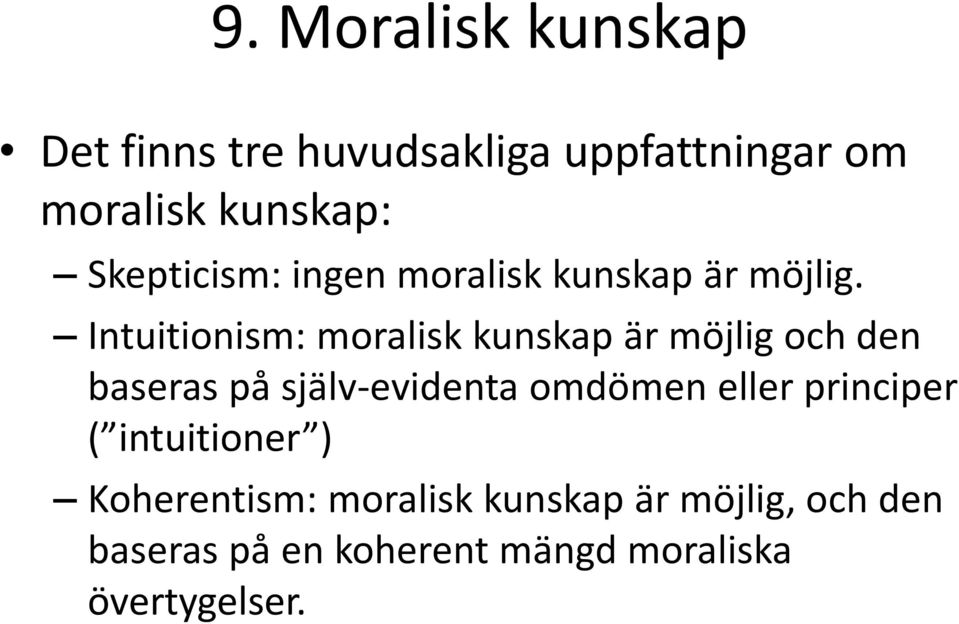 Intuitionism: moralisk kunskap är möjlig och den baseras på själv-evidenta