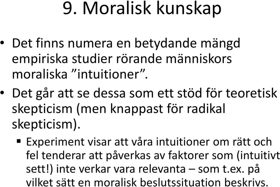 Experiment visar att våra intuitioner om rätt och fel tenderar att påverkas av faktorer som