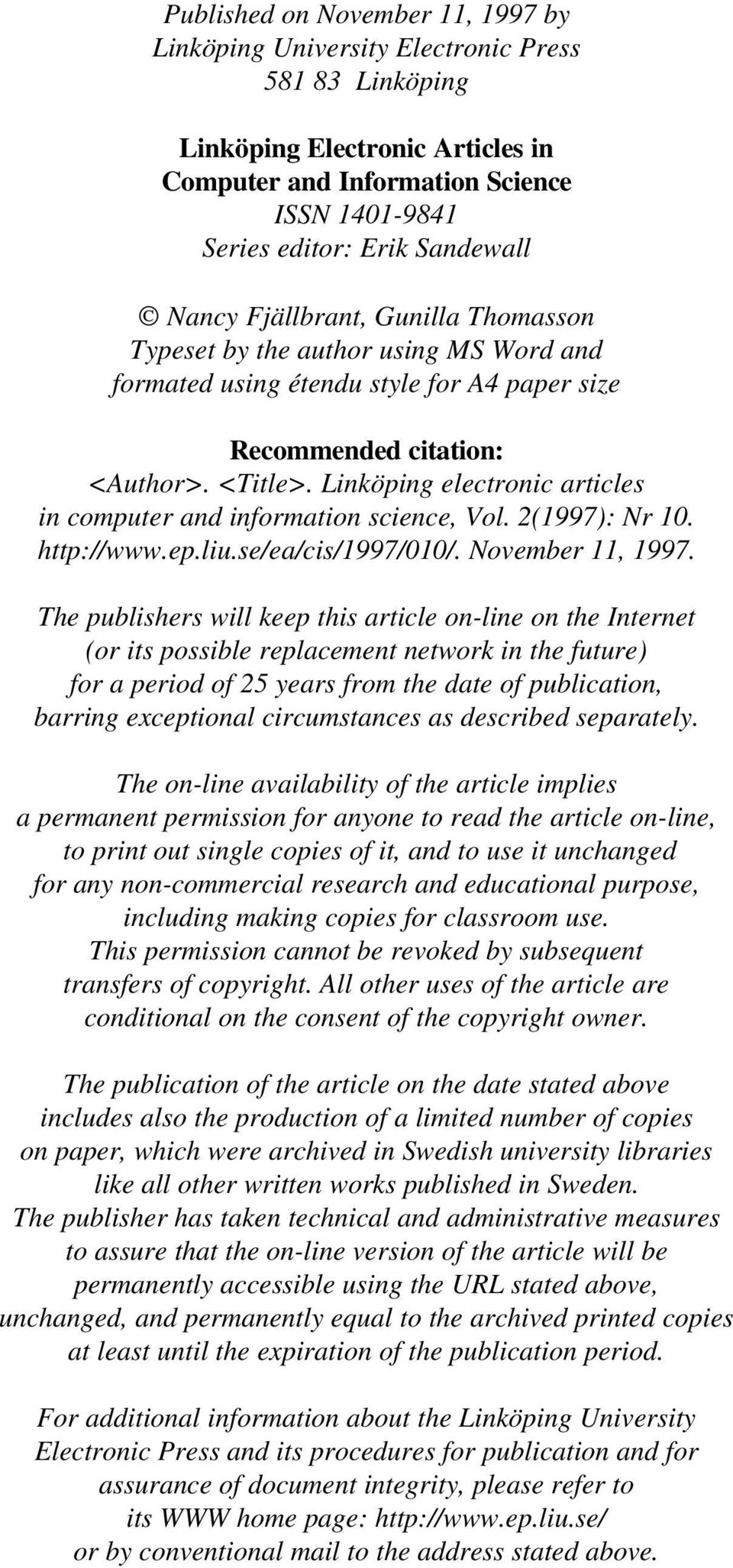 Linköping electronic articles in computer and information science, Vol. 2(1997): Nr 10. http://www.ep.liu.se/ea/cis/1997/010/. November 11, 1997.