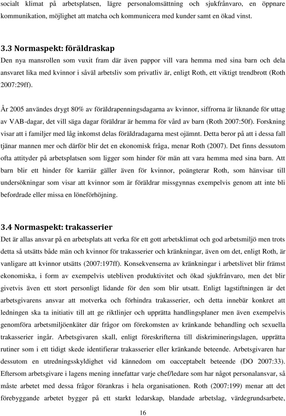 viktigt trendbrott (Roth 2007:29ff).
