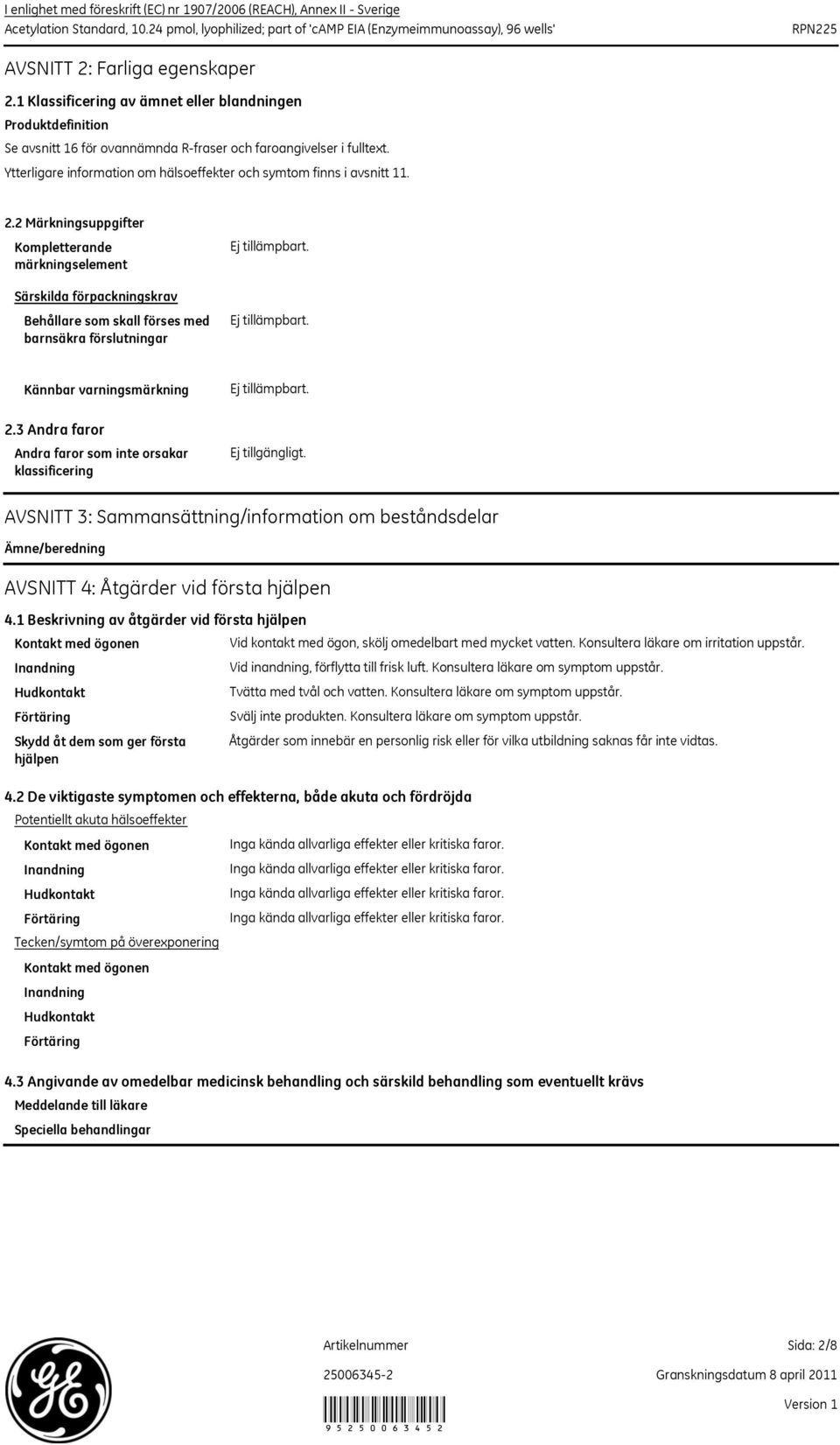Ytterligare information om hälsoeffekter och symtom finns i avsnitt 11. 2.
