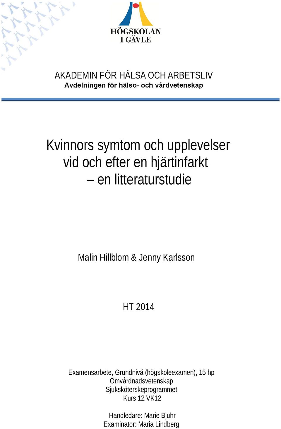 Hillblom & Jenny Karlsson HT 2014 Examensarbete, Grundnivå (högskoleexamen), 15 hp
