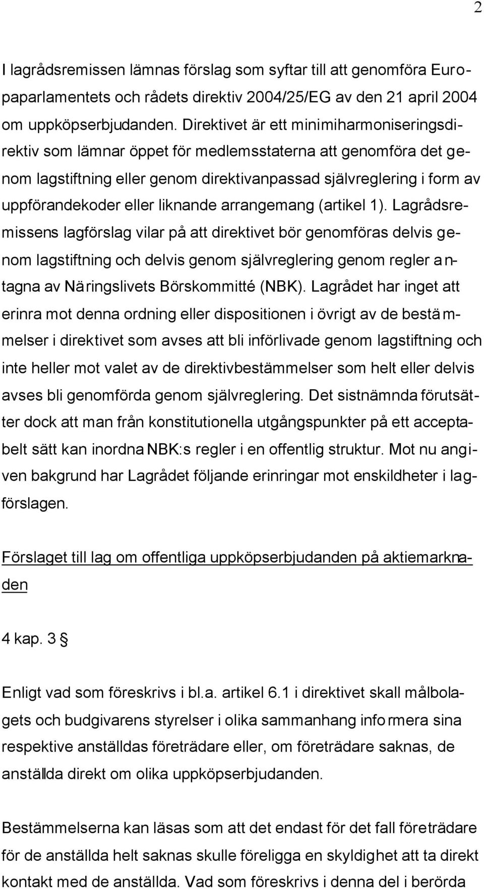 liknande arrangemang (artikel 1).