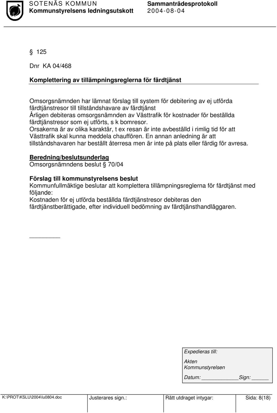 Orsakerna är av olika karaktär, t ex resan är inte avbeställd i rimlig tid för att Västtrafik skal kunna meddela chauffören.