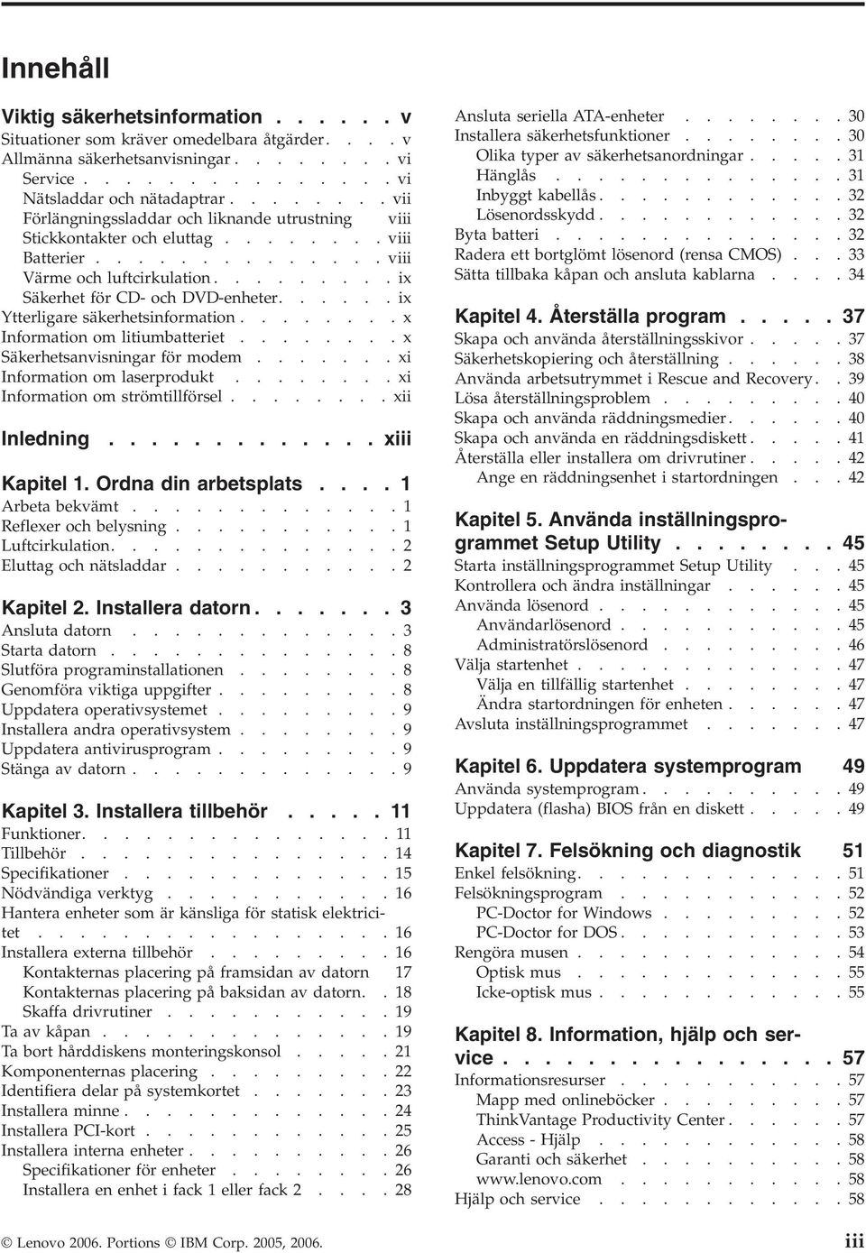 .....ix Ytterligare säkerhetsinformation........x Information om litiumbatteriet........x Säkerhetsanvisningar för modem.......xi Information om laserprodukt........xi Information om strömtillförsel.