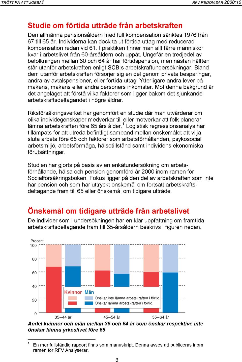 Ungefär en tredjedel av befolkningen mellan 60 och 64 år har förtidspension, men nästan hälften står utanför arbetskraften enligt SCB:s arbetskraftundersökningar.