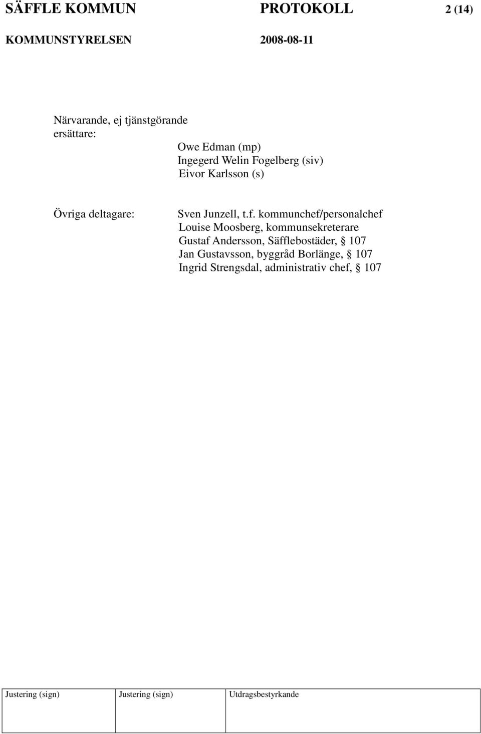 kommunchef/personalchef Louise Moosberg, kommunsekreterare Gustaf Andersson,