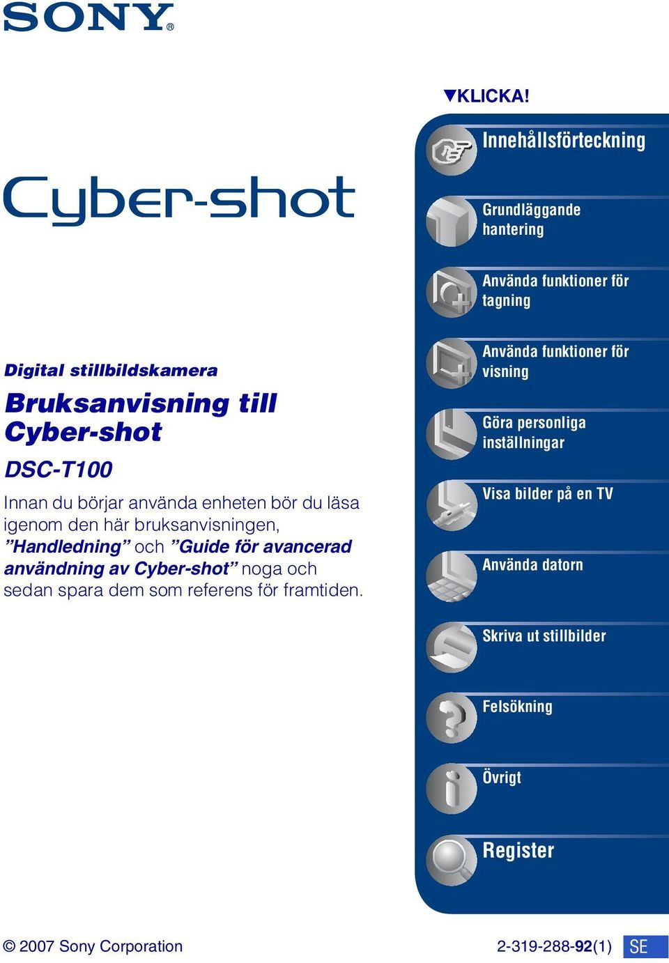 DSC-T100 Innan du börjar använda enheten bör du läsa igenom den här bruksanvisningen, Handledning och Guide för avancerad