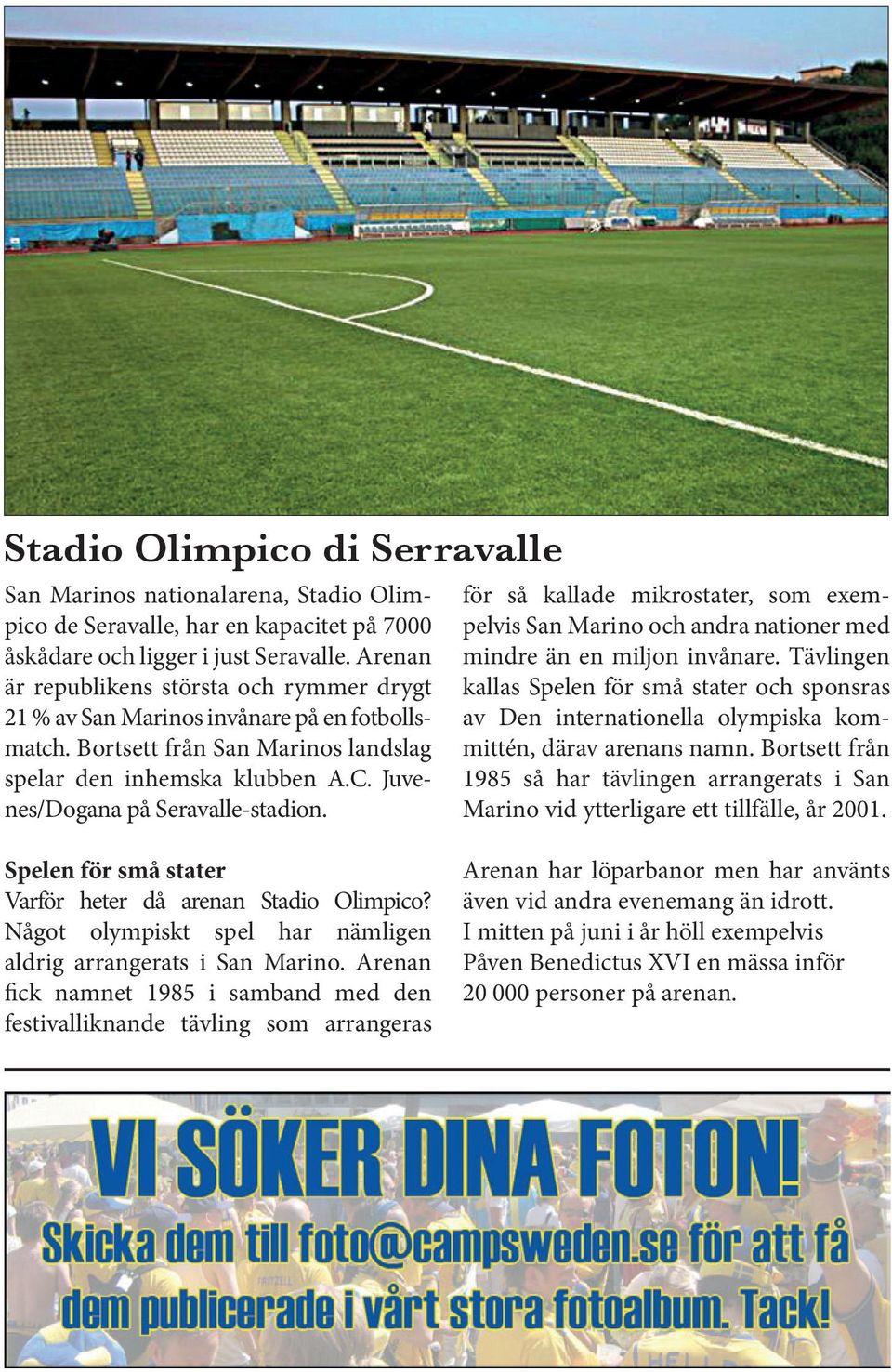 Juvenes/Dogana på Seravalle-stadion. för så kallade mikrostater, som exempelvis San Marino och andra nationer med mindre än en miljon invånare.