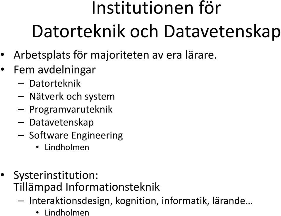 Fem avdelningar Datorteknik Nätverk och system Programvaruteknik