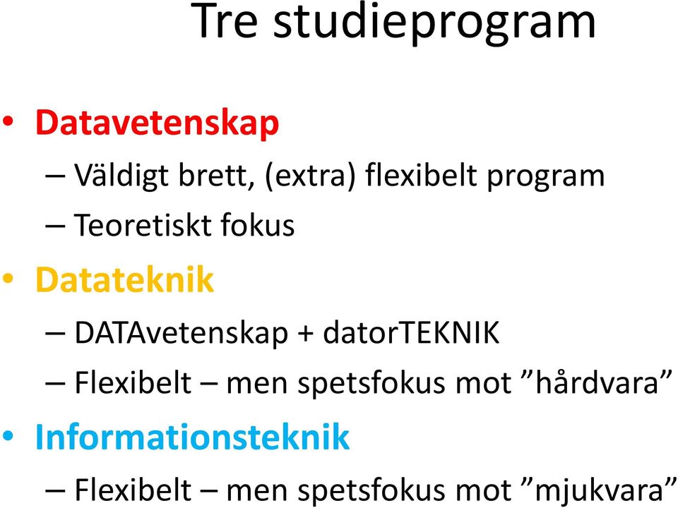 DATAvetenskap + datorteknik Flexibelt men spetsfokus