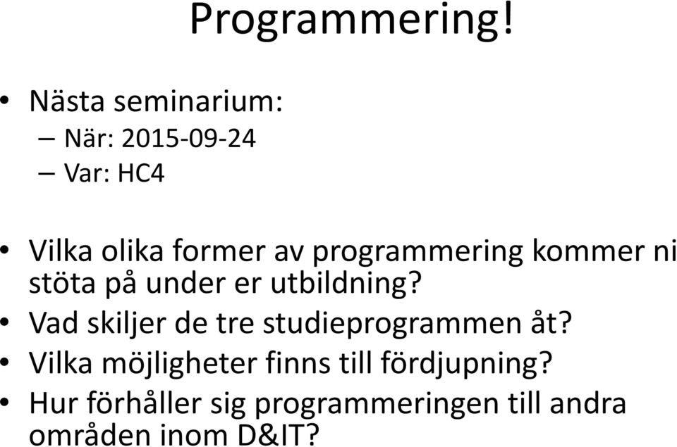 utbildning? Vad skiljer de tre studieprogrammen åt?