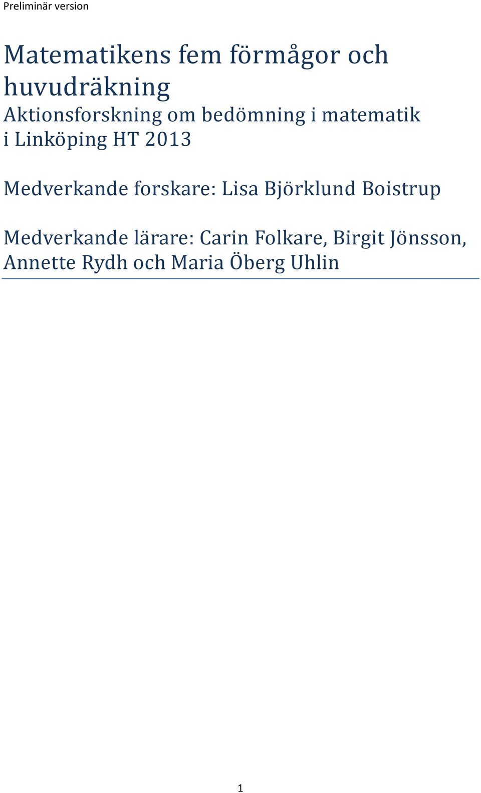 2013 Medverkande forskare: Lisa Bjo rklund Boistrup