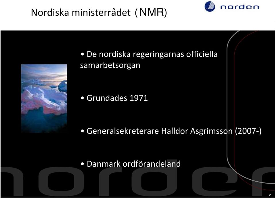 Grundades 1971 Generalsekreterare Halldor