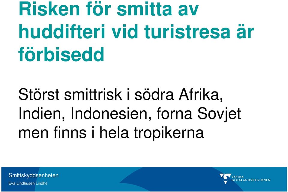 smittrisk i södra Afrika, Indien,