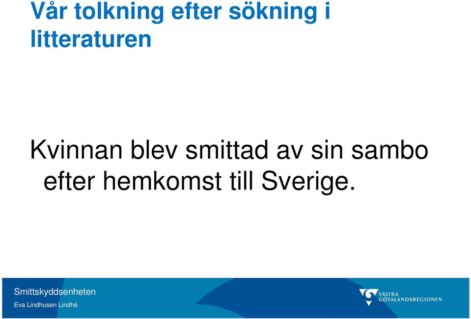 Kvinnan blev smittad av