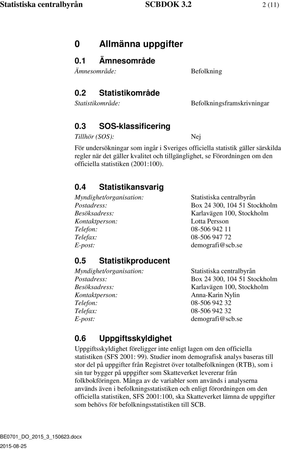statistiken (2001:100). Nej 0.