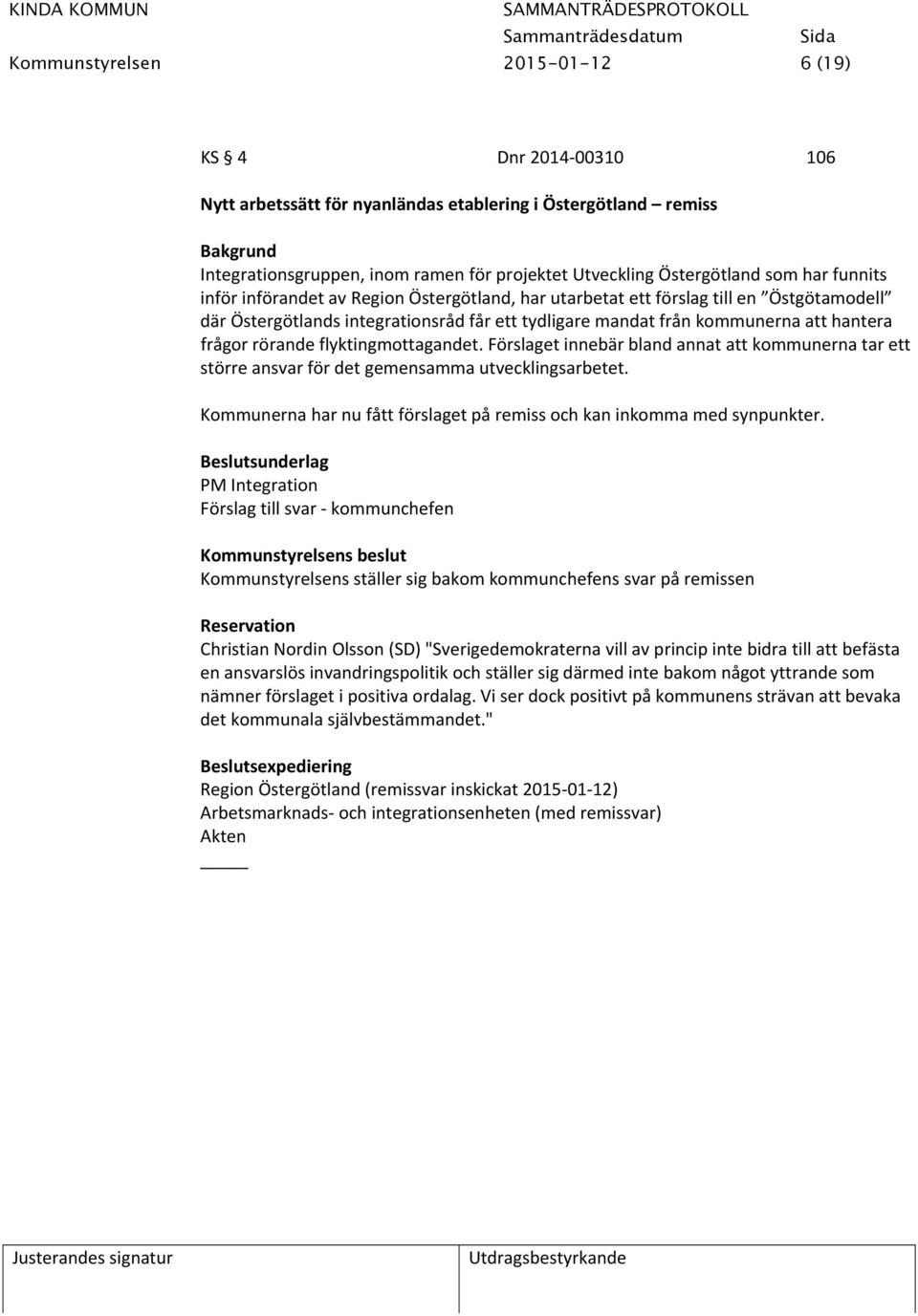 flyktingmottagandet. Förslaget innebär bland annat att kommunerna tar ett större ansvar för det gemensamma utvecklingsarbetet.